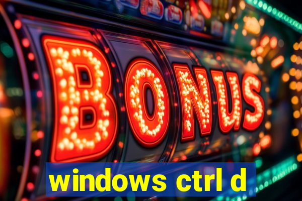 windows ctrl d